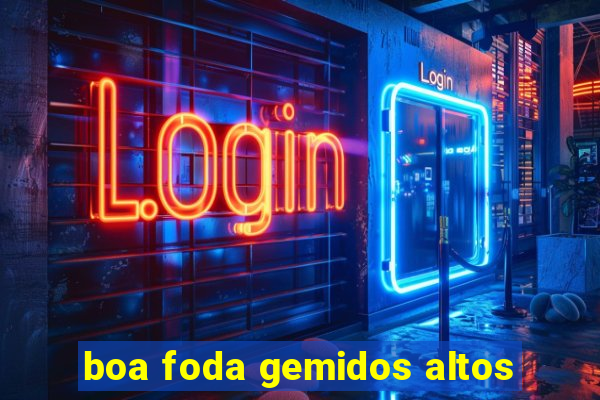 boa foda gemidos altos